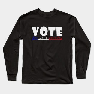 Vote for your country Long Sleeve T-Shirt